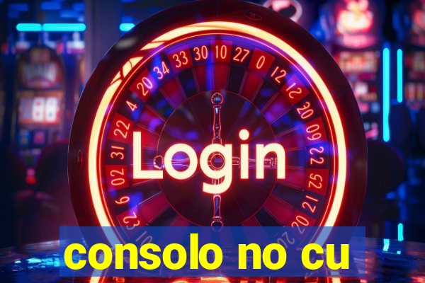 consolo no cu